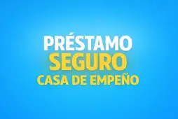 prestamo seguro casa de empeño